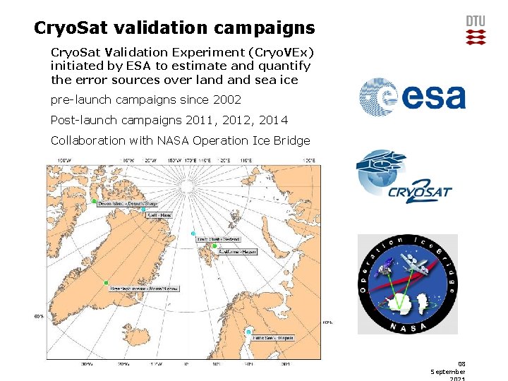Cryo. Sat validation campaigns Cryo. Sat Validation Experiment (Cryo. VEx) initiated by ESA to