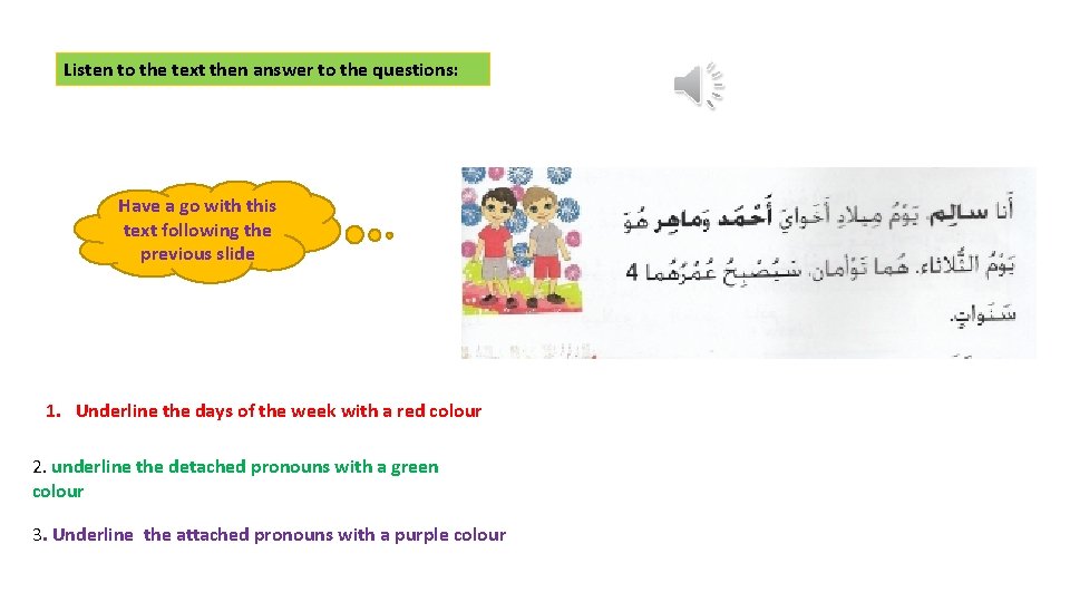 Listen to the text then answer to the questions: Have a go with this