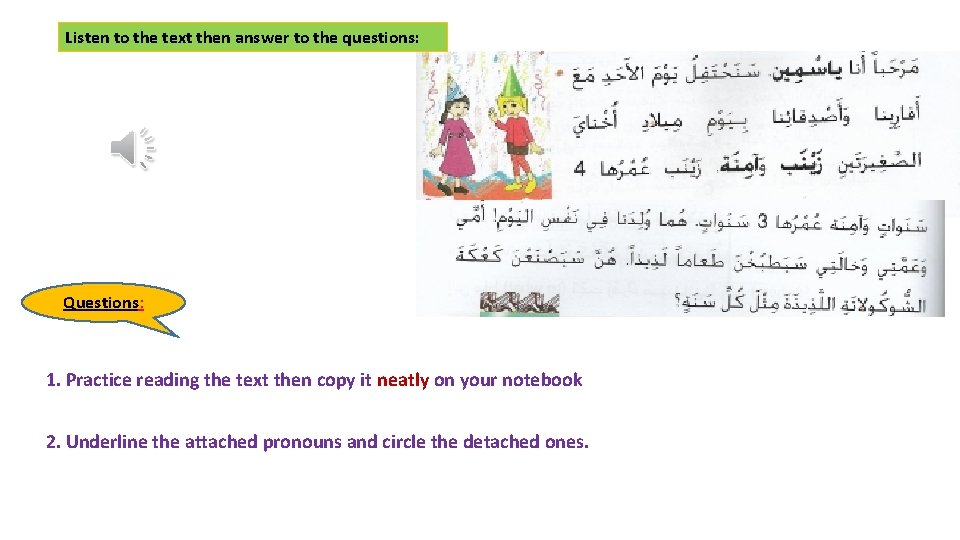 Listen to the text then answer to the questions: Questions: 1. Practice reading the