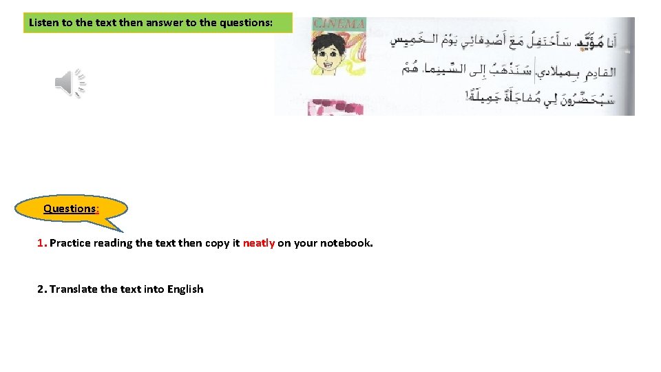 Listen to the text then answer to the questions: Questions: 1. Practice reading the