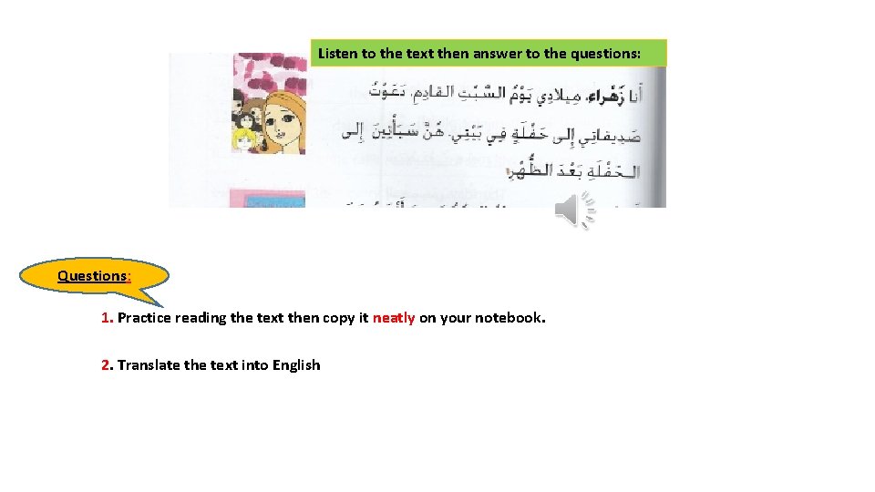 Listen to the text then answer to the questions: Questions: 1. Practice reading the
