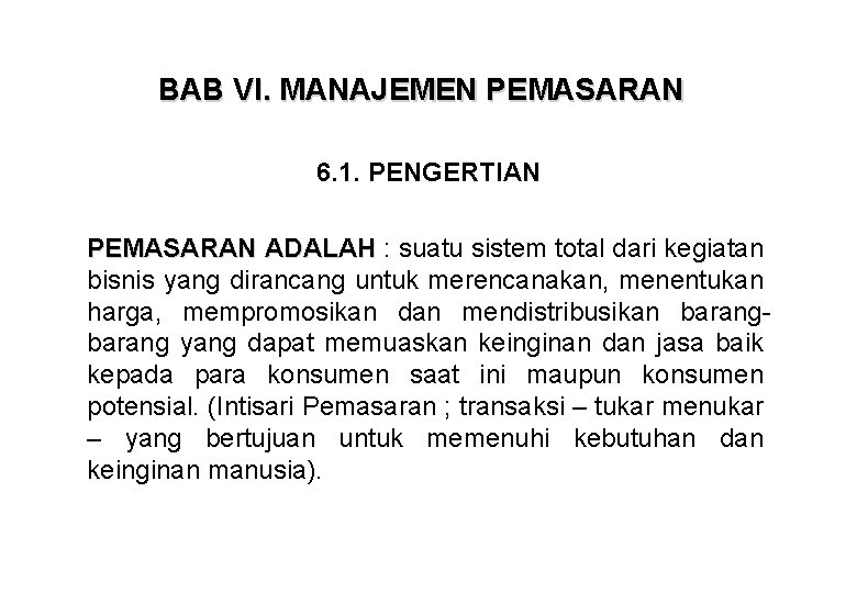 BAB VI. MANAJEMEN PEMASARAN 6. 1. PENGERTIAN PEMASARAN ADALAH : suatu sistem total dari