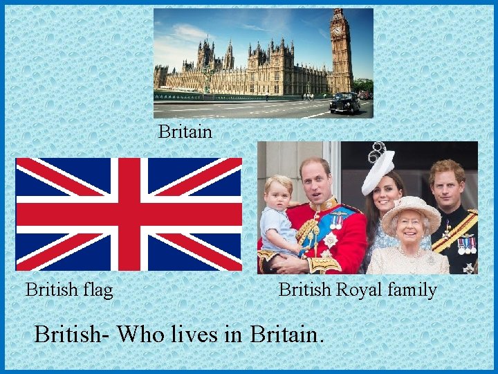 Britain British flag British Royal family British- Who lives in Britain. 