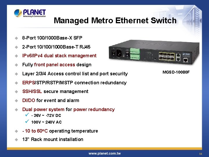 Managed Metro Ethernet Switch u 8 -Port 100/1000 Base-X SFP u 2 -Port 10/1000