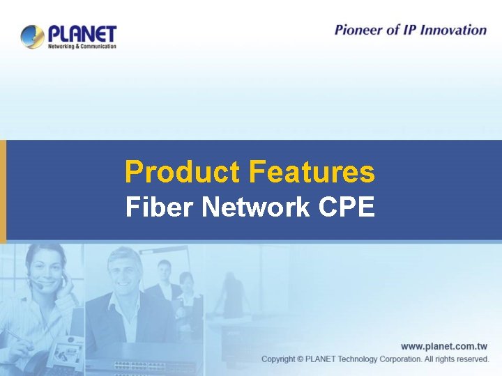 Product Features Fiber Network CPE 