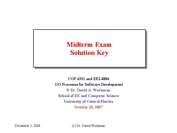 Midterm Exam Solution Key COP 4331 and EEL 4884 OO Processes for Software Development