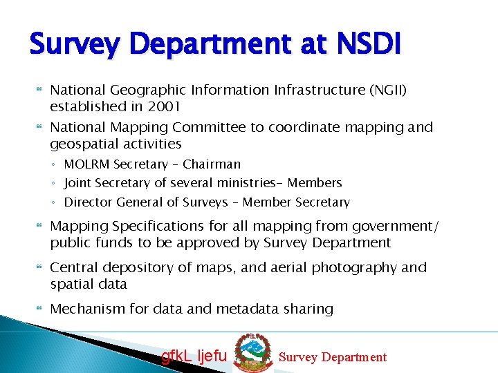 Survey Department at NSDI National Geographic Information Infrastructure (NGII) established in 2001 National Mapping