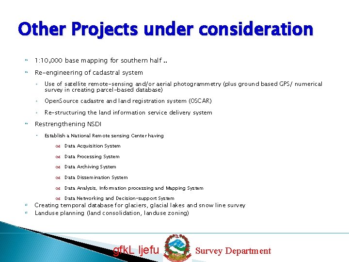 Other Projects under consideration 1: 10, 000 base mapping for southern half. . Re-engineering