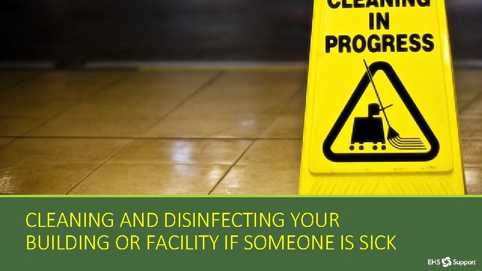CLEANING AND DISINFECTING YOUR BUILDING OR FACILITY IF SOMEONE IS SICK 