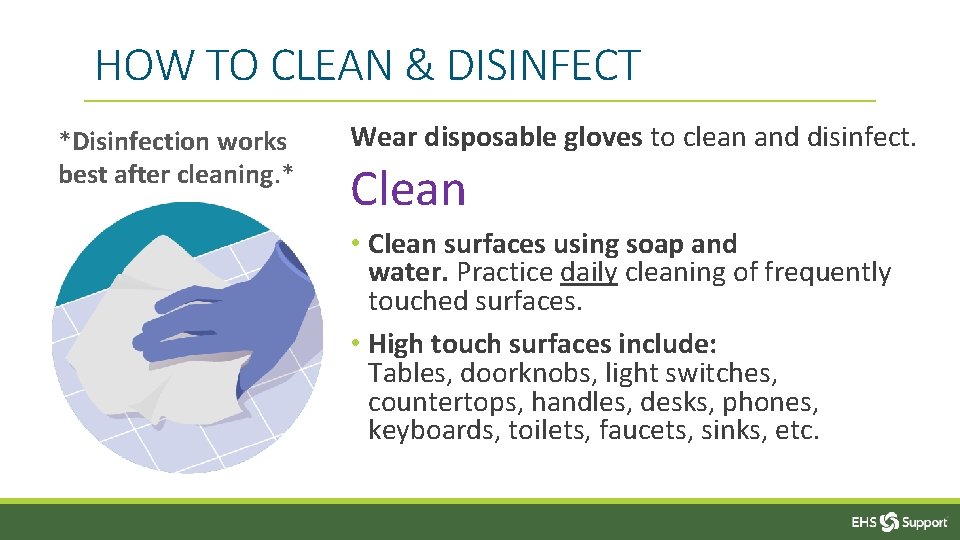 HOW TO CLEAN & DISINFECT *Disinfection works best after cleaning. * Wear disposable gloves