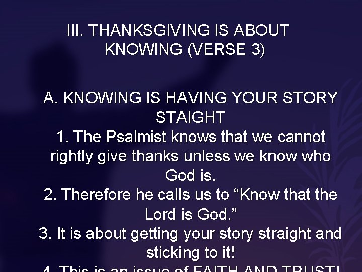 III. THANKSGIVING IS ABOUT KNOWING (VERSE 3) A. KNOWING IS HAVING YOUR STORY STAIGHT