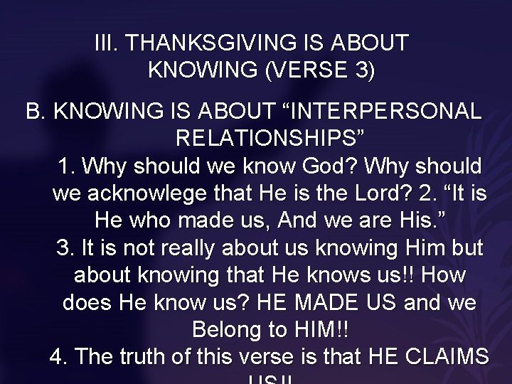 III. THANKSGIVING IS ABOUT KNOWING (VERSE 3) B. KNOWING IS ABOUT “INTERPERSONAL RELATIONSHIPS” 1.