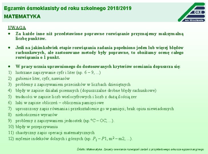 Egzamin ósmoklasisty od roku szkolnego 2018/2019 MATEMATYKA UWAGA Za każde inne niż przedstawione poprawne