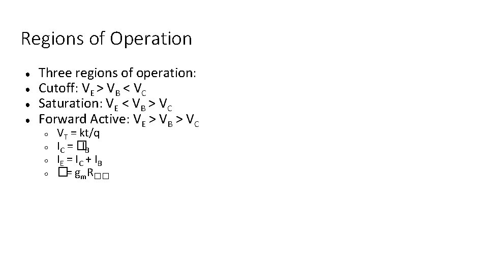 Regions of Operation ● ● Three regions of operation: Cutoff: VE > VB <