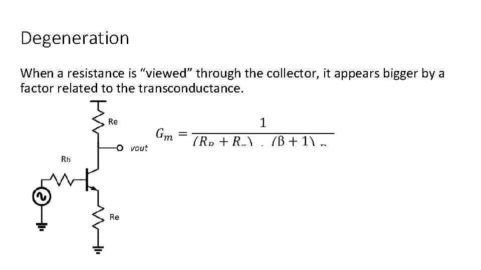 Degeneration When a resistance is “viewed” through the collector, it appears bigger by a