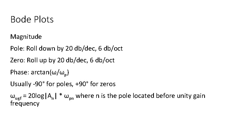 Bode Plots Magnitude Pole: Roll down by 20 db/dec, 6 db/oct Zero: Roll up