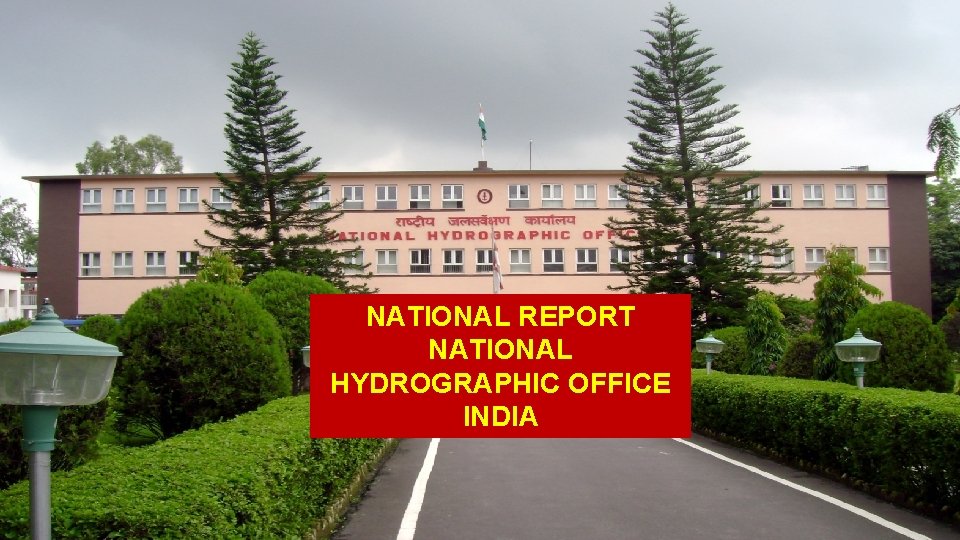 NATIONAL REPORT NATIONAL HYDROGRAPHIC OFFICE INDIA 