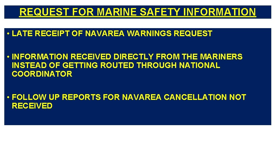 REQUEST FOR MARINE SAFETY INFORMATION • LATE RECEIPT OF NAVAREA WARNINGS REQUEST • INFORMATION