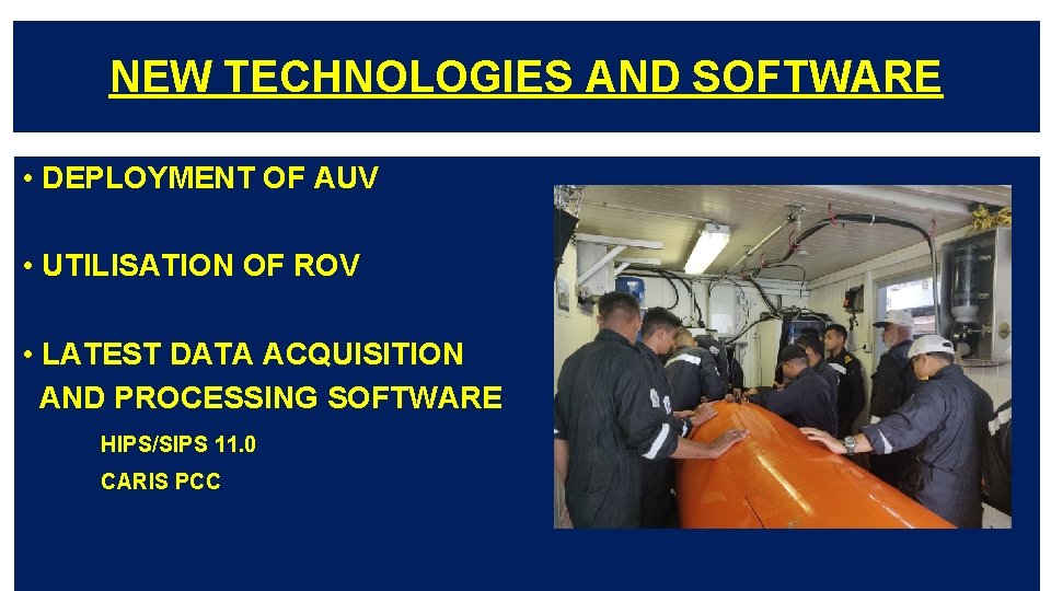 NEW TECHNOLOGIES AND SOFTWARE • DEPLOYMENT OF AUV • UTILISATION OF ROV • LATEST