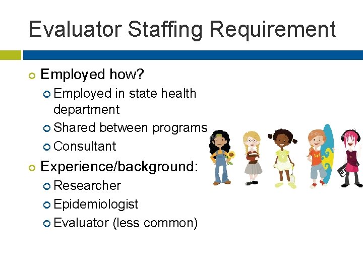 Evaluator Staffing Requirement ¢ Employed how? ¢ Employed in state health department ¢ Shared