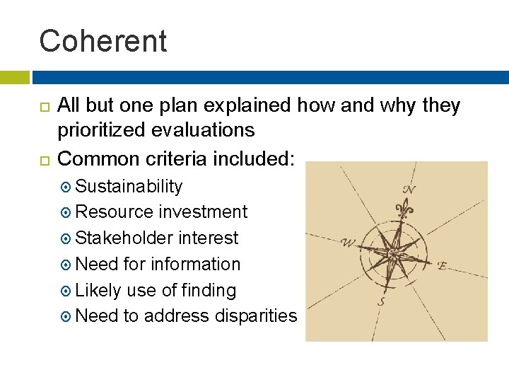 Coherent All but one plan explained how and why they prioritized evaluations Common criteria