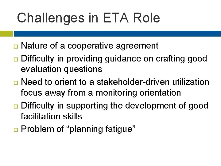 Challenges in ETA Role Nature of a cooperative agreement Difficulty in providing guidance on