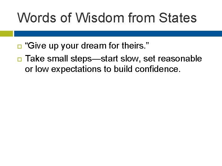 Words of Wisdom from States “Give up your dream for theirs. ” Take small