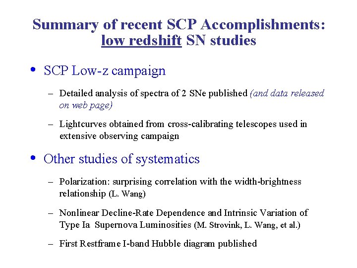 Summary of recent SCP Accomplishments: low redshift SN studies • SCP Low-z campaign –