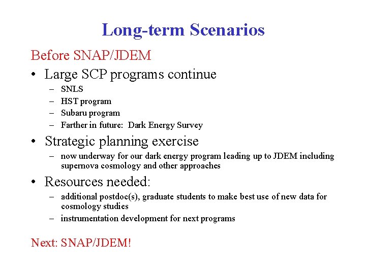 Long-term Scenarios Before SNAP/JDEM • Large SCP programs continue – – SNLS HST program