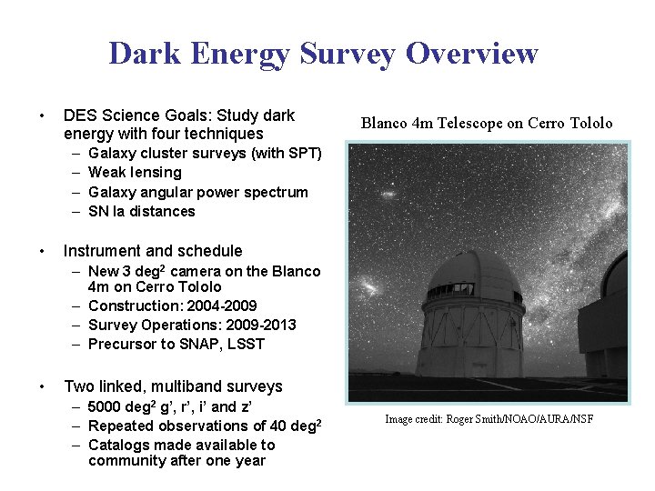 Dark Energy Survey Overview • DES Science Goals: Study dark energy with four techniques