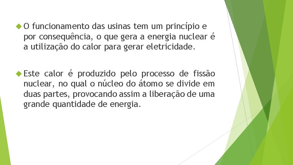  O funcionamento das usinas tem um princípio e por consequência, o que gera