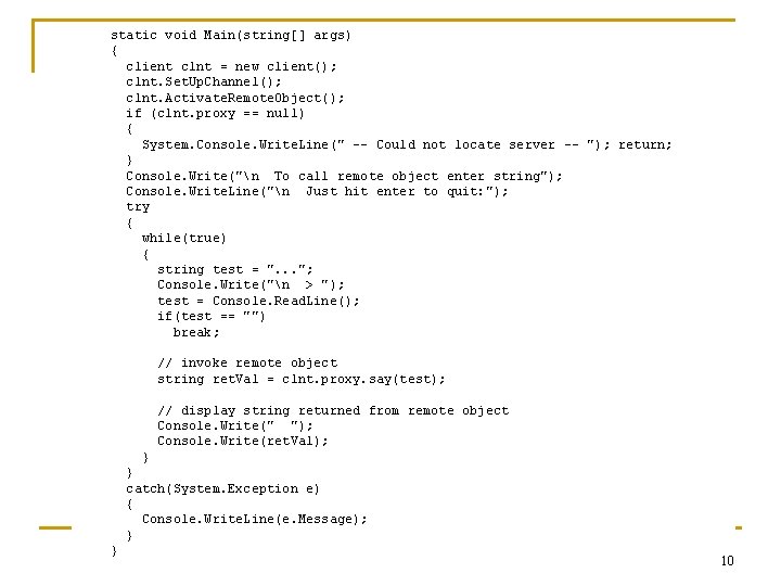 static void Main(string[] args) { client clnt = new client(); clnt. Set. Up. Channel();