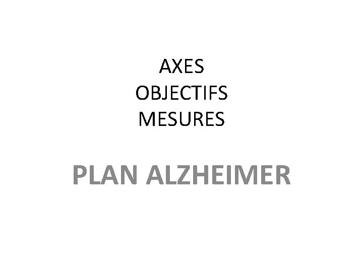 AXES OBJECTIFS MESURES PLAN ALZHEIMER 