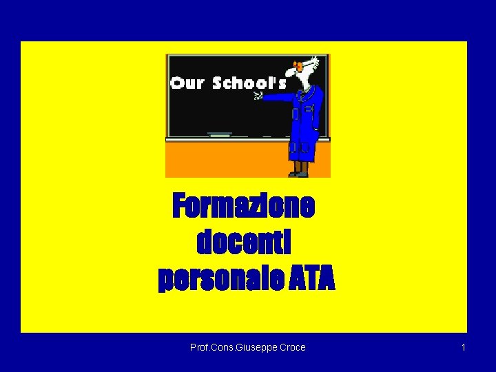 Formazione docenti personale ATA Prof. Cons. Giuseppe Croce 1 