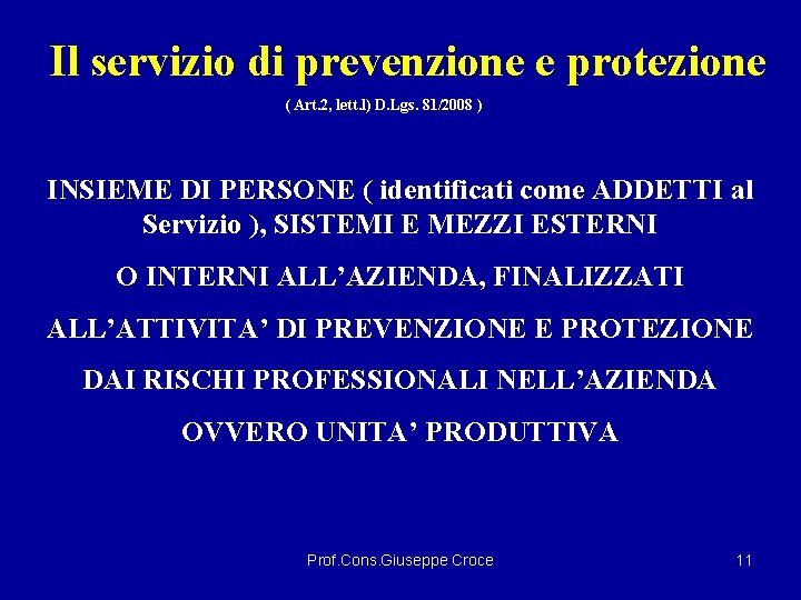 Il servizio di prevenzione e protezione ( Art. 2, lett. l) D. Lgs. 81/2008