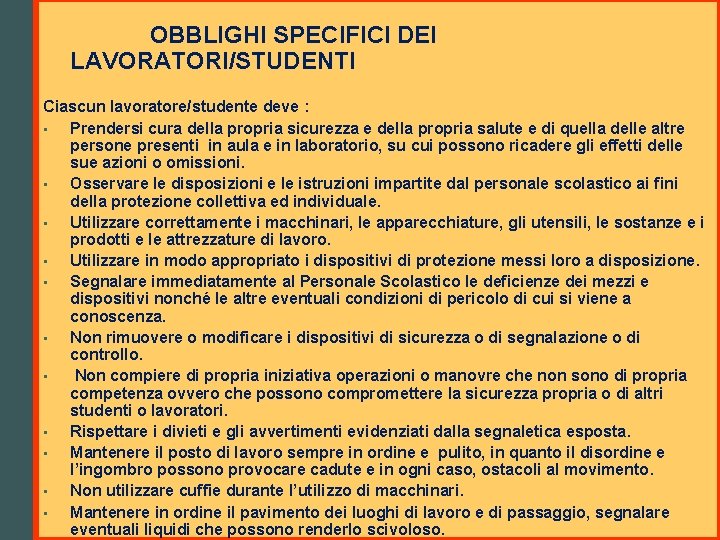 OBBLIGHI SPECIFICI DEI LAVORATORI/STUDENTI Struttura del Testo Unico Ciascun lavoratore/studente deve : • Prendersi