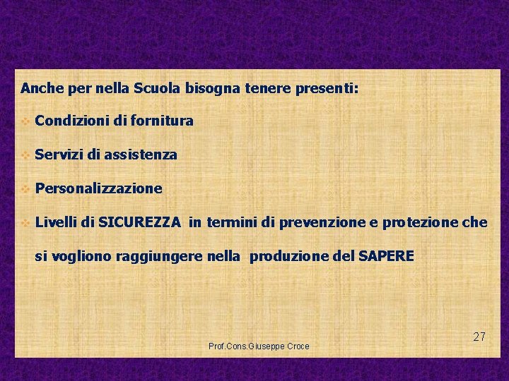 Anche per nella Scuola bisogna tenere presenti: v Condizioni di fornitura v Servizi di