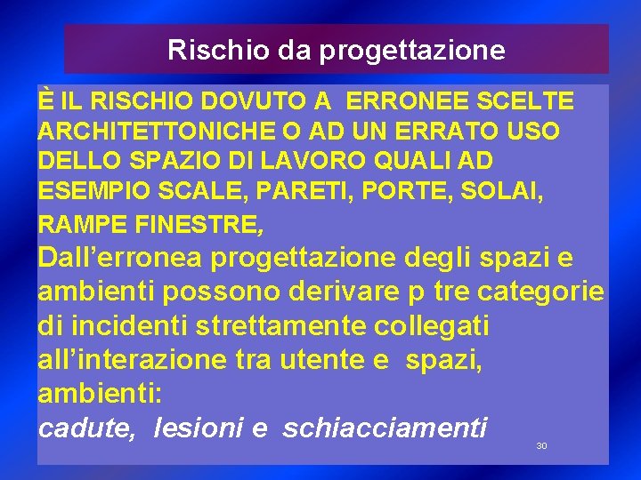 Rischio da progettazione È IL RISCHIO DOVUTO A ERRONEE SCELTE ARCHITETTONICHE O AD UN