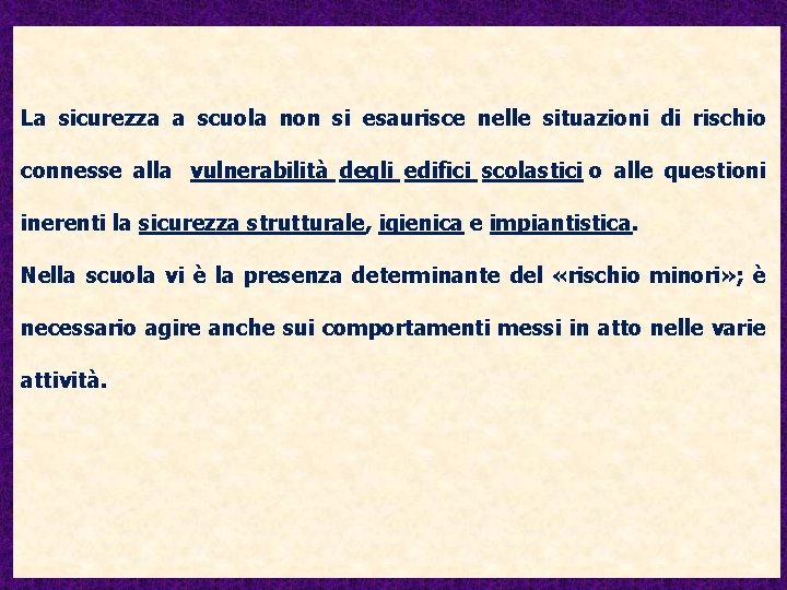 La sicurezza a scuola non si esaurisce nelle situazioni di rischio connesse alla vulnerabilità