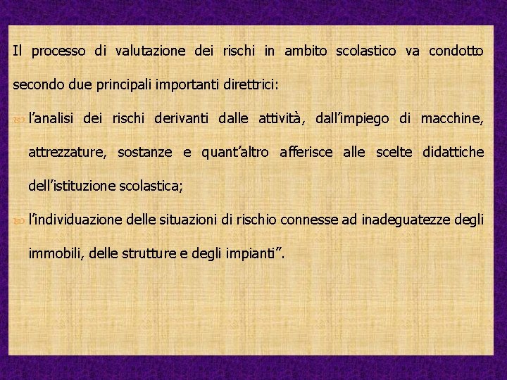 Il processo di valutazione dei rischi in ambito scolastico va condotto secondo due principali