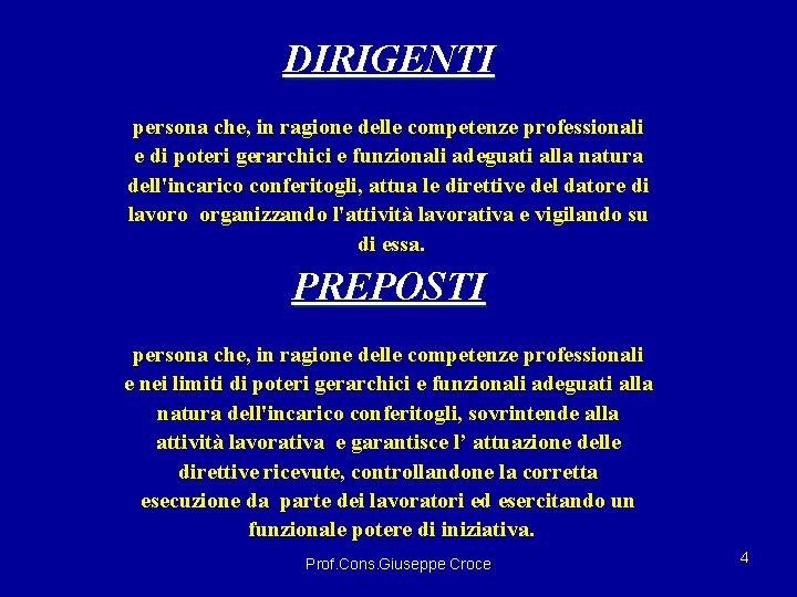 DIRIGENTI persona che, in ragione delle competenze professionali e di poteri gerarchici e funzionali