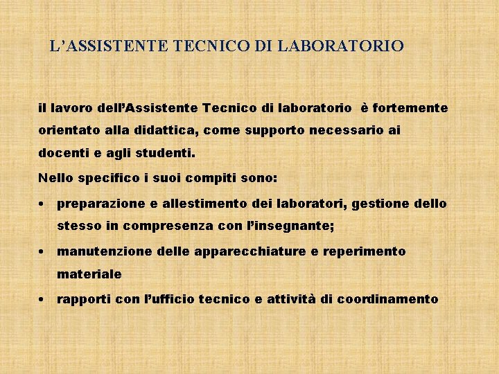 L’ASSISTENTE TECNICO DI LABORATORIO il lavoro dell’Assistente Tecnico di laboratorio è fortemente orientato alla