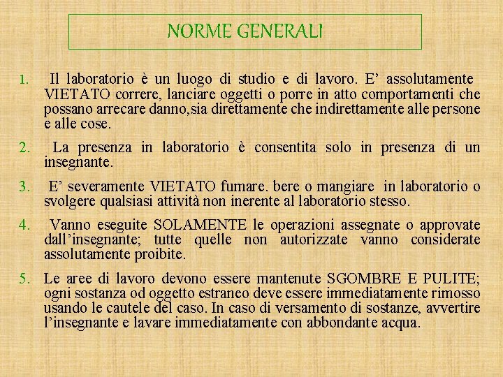 NORME GENERALI 1. Il laboratorio è un luogo di studio e di lavoro. E’