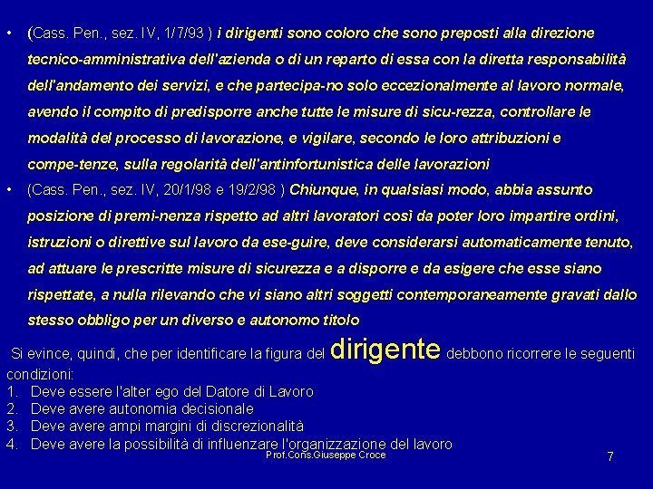  • (Cass. Pen. , sez. IV, 1/7/93 ) i dirigenti sono coloro che