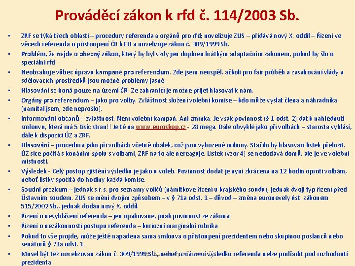 Prováděcí zákon k rfd č. 114/2003 Sb. • • • • ZRF se týká