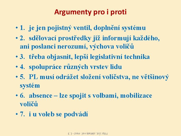 Argumenty pro i proti • 1. je jen pojistný ventil, doplnění systému • 2.