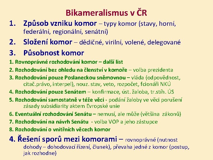 Bikameralismus v ČR 1. Způsob vzniku komor – typy komor (stavy, horní, federální, regionální,