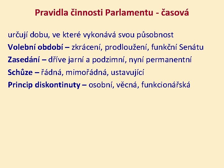 Pravidla činnosti Parlamentu - časová určují dobu, ve které vykonává svou působnost Volební období