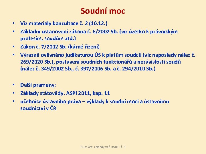 Soudní moc • Viz materiály konzultace č. 2 (10. 12. ) • Základní ustanovení