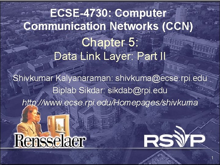 ECSE-4730: Computer Communication Networks (CCN) Chapter 5: Data Link Layer: Part II Shivkumar Kalyanaraman: